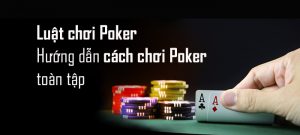 quy tắc chơi Poker cơ bản 